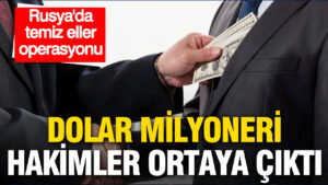 rusyada-temiz-eller-operasyonu-hakimlerin-serveti-sasirtti-kyvEtuJq