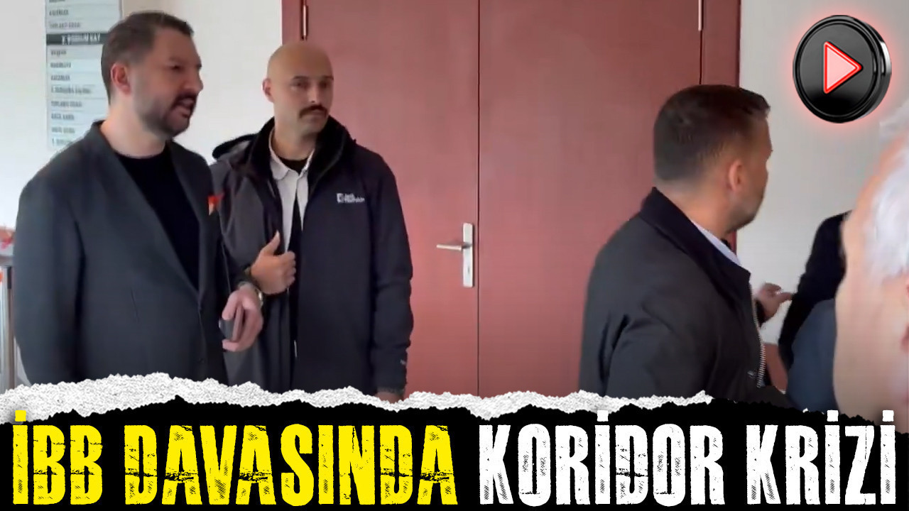 İBB Davasında Gerginlik: Koridor Tartışmaları Gündemde